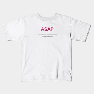 ASAP As fast as possible Kids T-Shirt